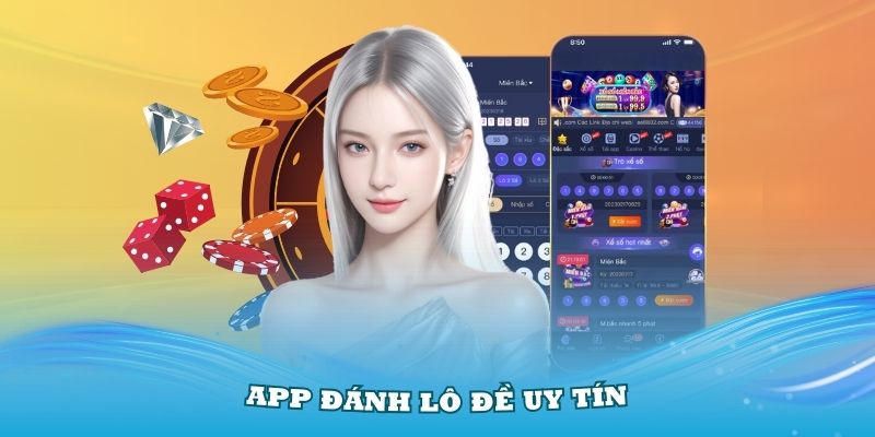 app đánh lô đề uy tín